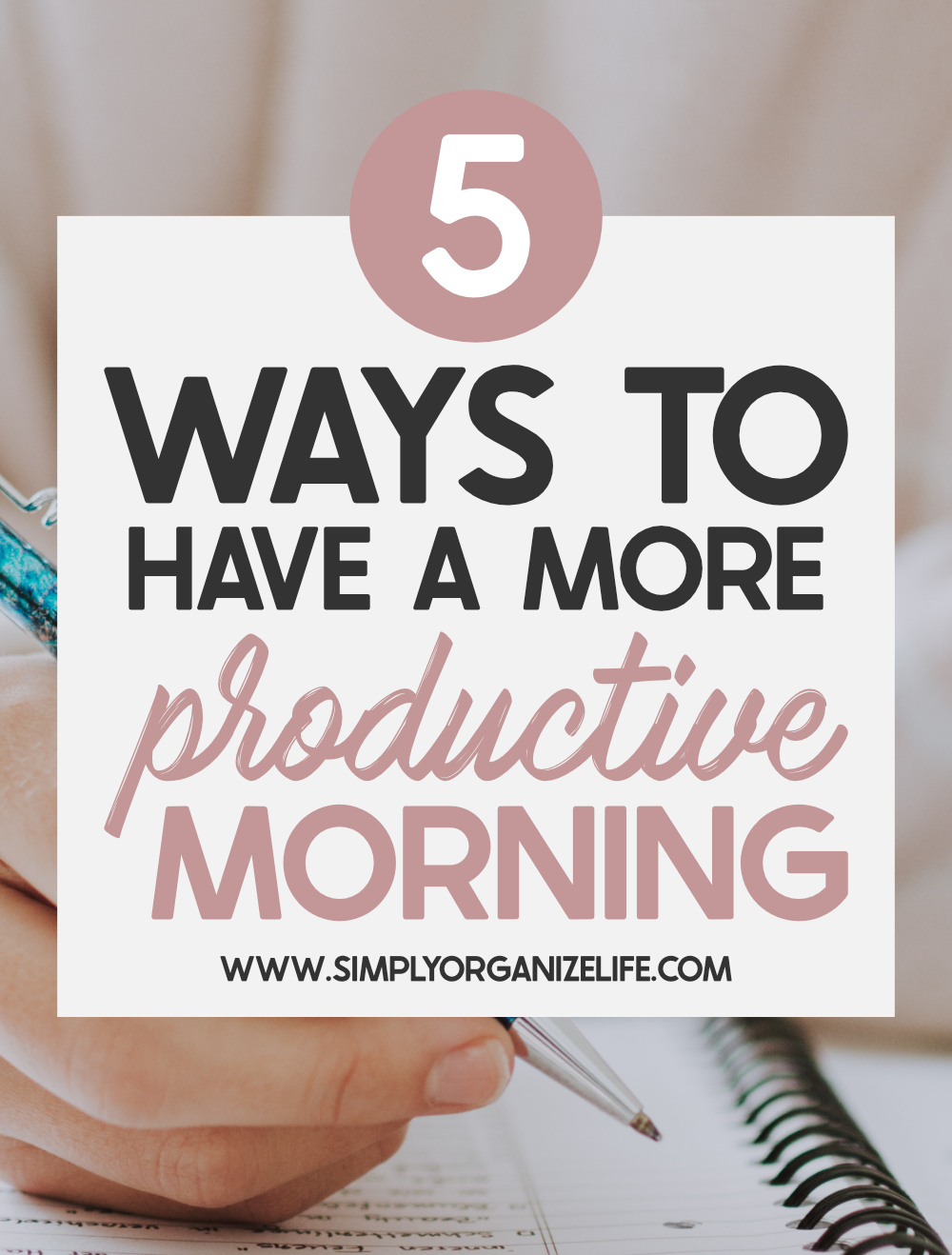 5 Strategies To A More Productive Morning Simply Organize Life 2312